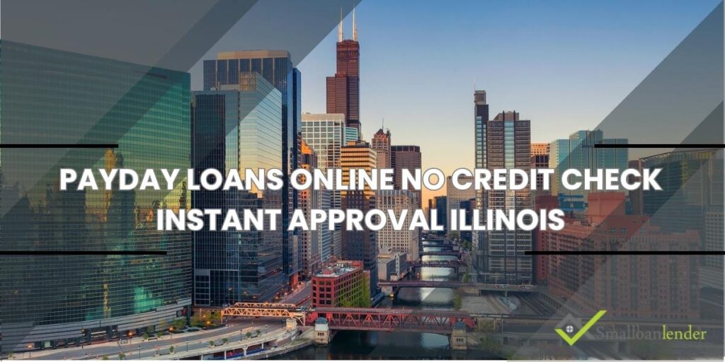 Payday Loans Online No Credit Check Instant Approval Illinois